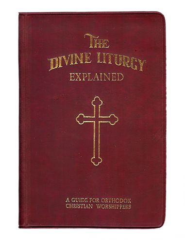 The Divine Liturgy - Explained The Divine Liturgy - Explained